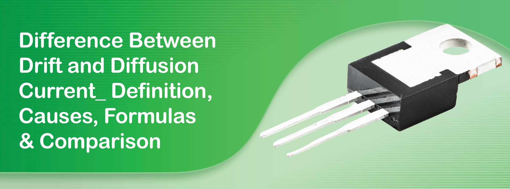 Difference Between Drift and Diffusion Current: Definition, Causes, Formulas & Comparison