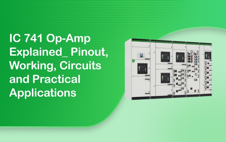 IC 741 Op-Amp Explained: Pinout, Working, Circuits and Practical Applications