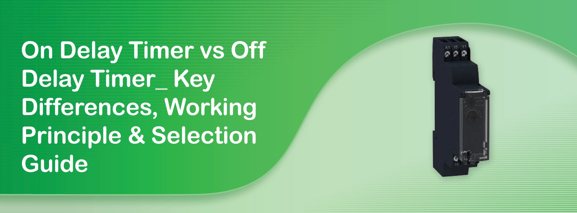 On Delay Timer vs Off Delay Timer: Key Differences, Working Principle & Selection Guide