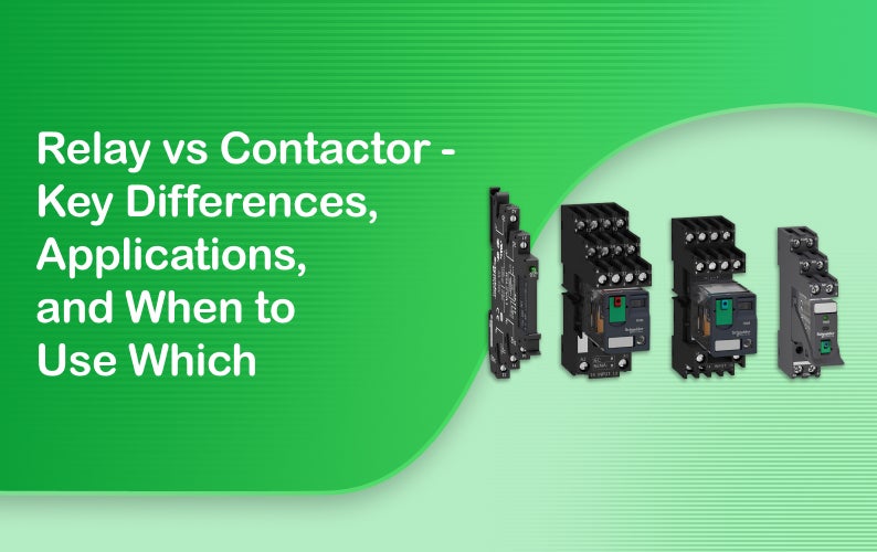 Relay vs Contactor: Key Differences, Applications, and When to Use Which