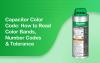 Capacitor Color Code: How to Read Color Bands, Number Codes & Tolerance