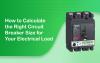 How to Calculate the Right Circuit Breaker Size for Your Electrical Load