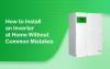 How to Install an Inverter at Home Without Common Mistakes