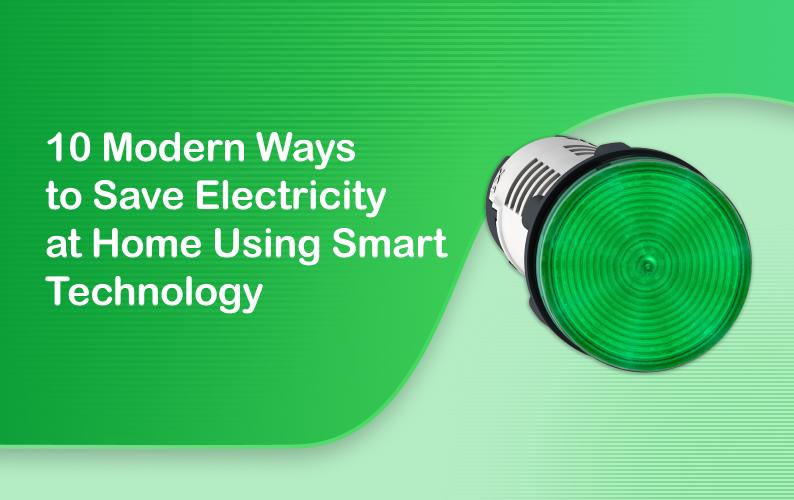 10 Modern Ways to Save Electricity at Home Using Smart Technology