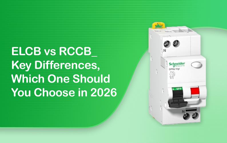 ELCB vs RCCB: Key Differences, Which One Should You Choose in 2026?