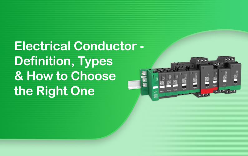 Electrical Conductor: Definition, Types & How to Choose the Right One 