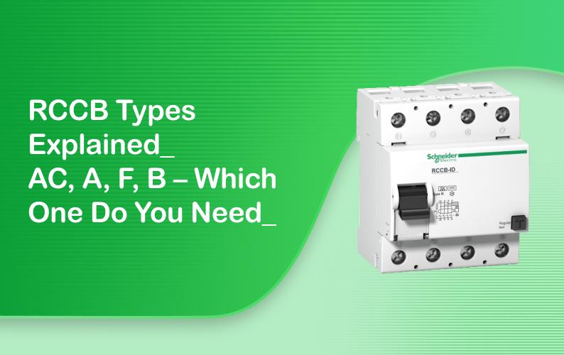 RCCB Types Explained: AC, A, F, B – Which One Do You Need?