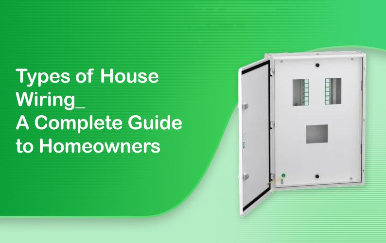 Types of House Wiring: A Complete Guide for Homeowners