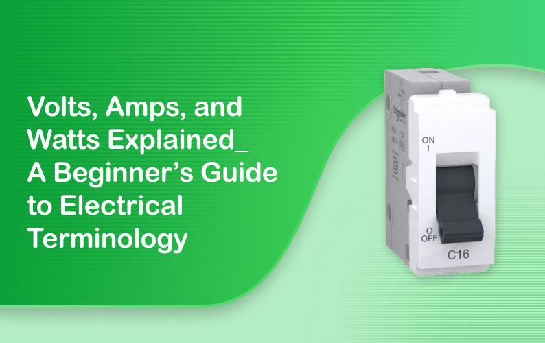 Volts, Amps, and Watts Explained: A Beginner's Guide to Electrical Terminology 