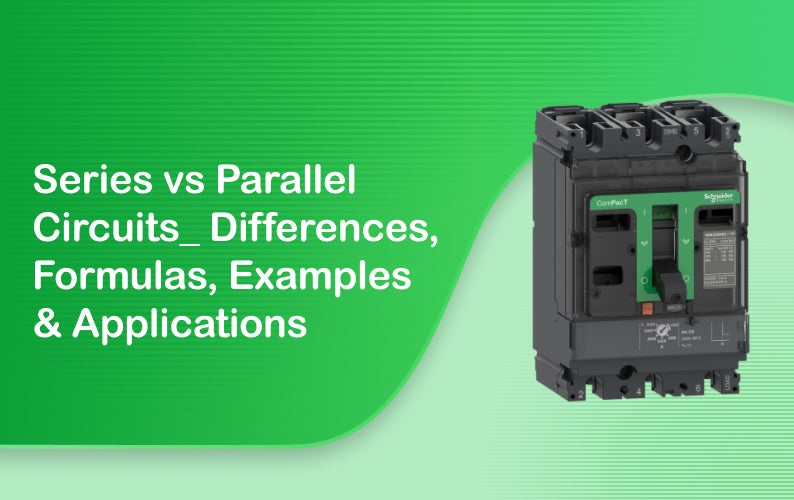 Series vs Parallel Circuits: Differences, Formulas, Examples & Applications