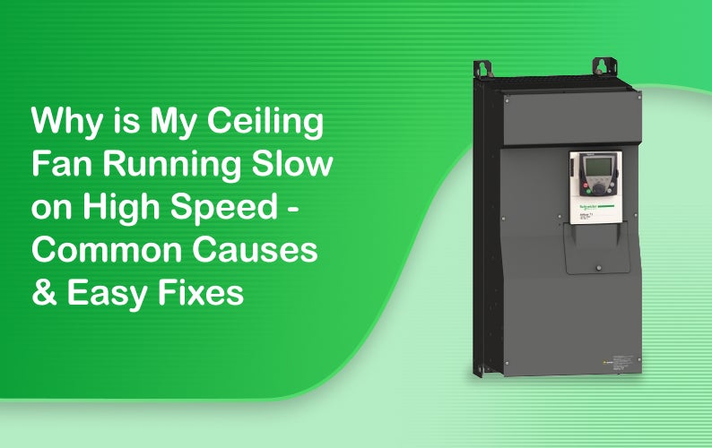 Why is My Ceiling Fan Running Slow on High Speed? Common Causes & Easy Fixes 